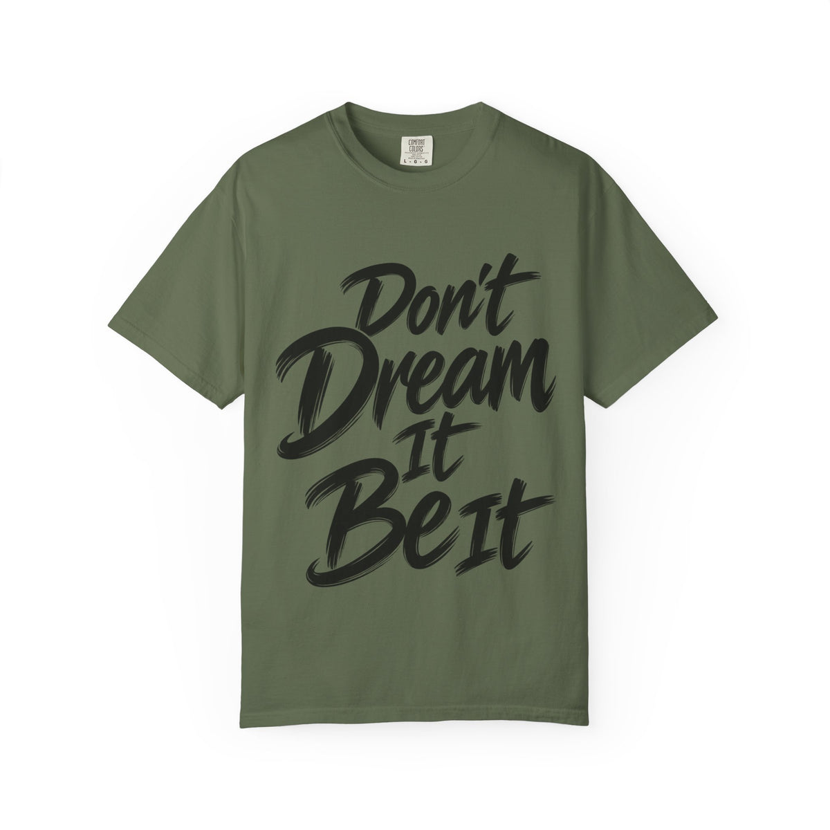 "Don't Dream It Be It" T-Shirt — Motivational Graphic Tee