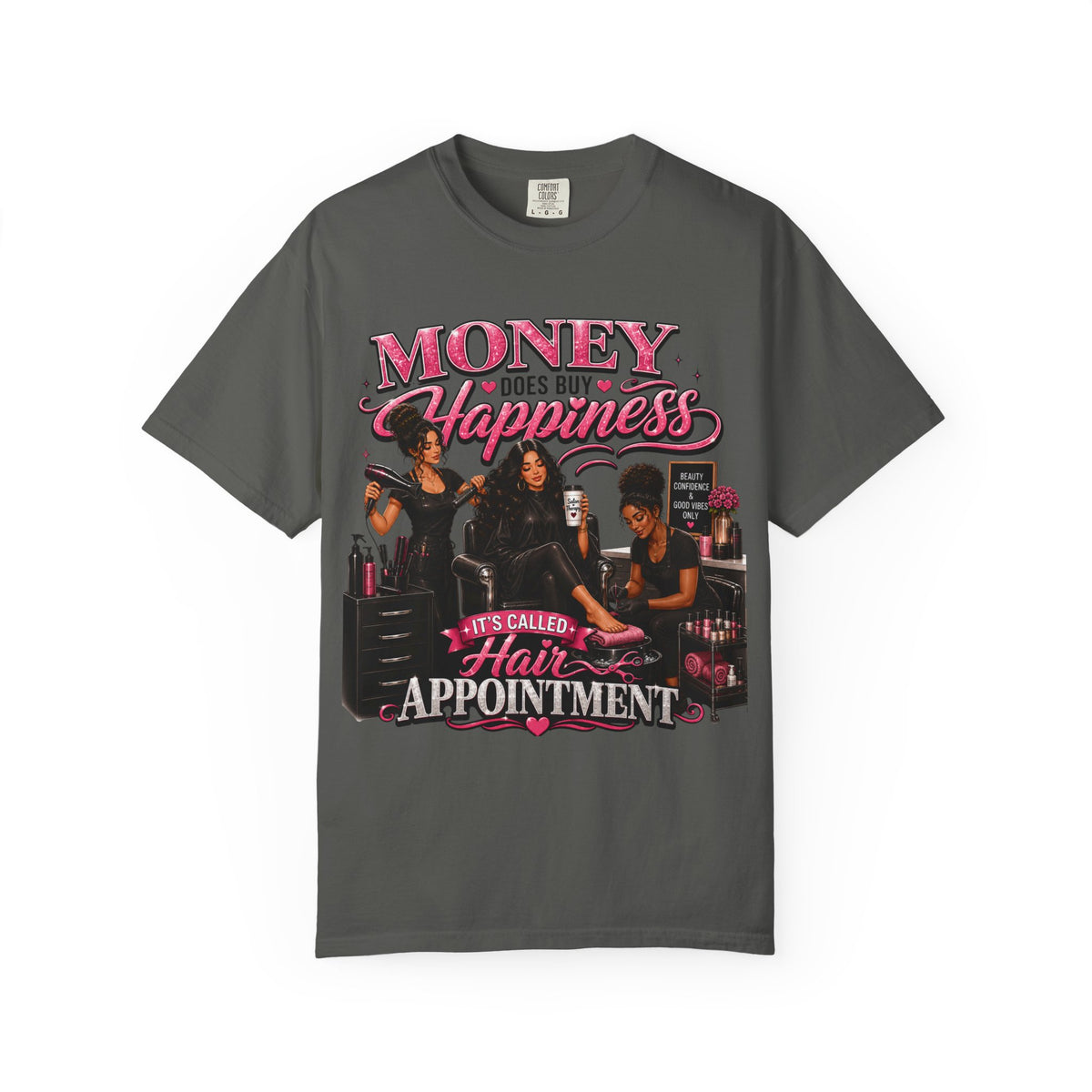 "Money Does Buy Happiness, It's Called a Hair Appointment" Graphic T-Shirt