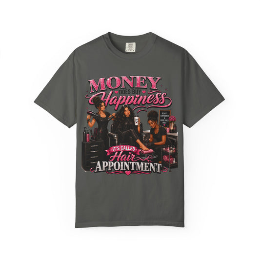 "Money Does Buy Happiness, It's Called a Hair Appointment" Graphic T-Shirt