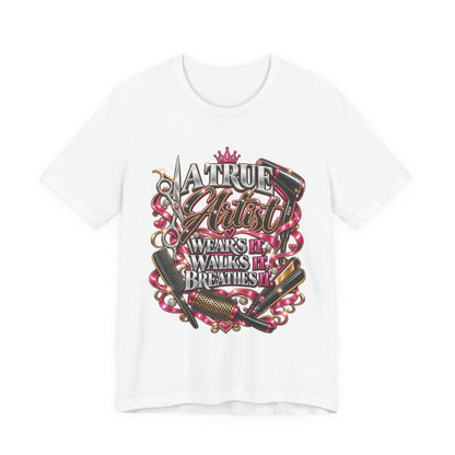 “A True Artist Wears It, Walks It, Breathes It” Hairstylist Graphic Tee