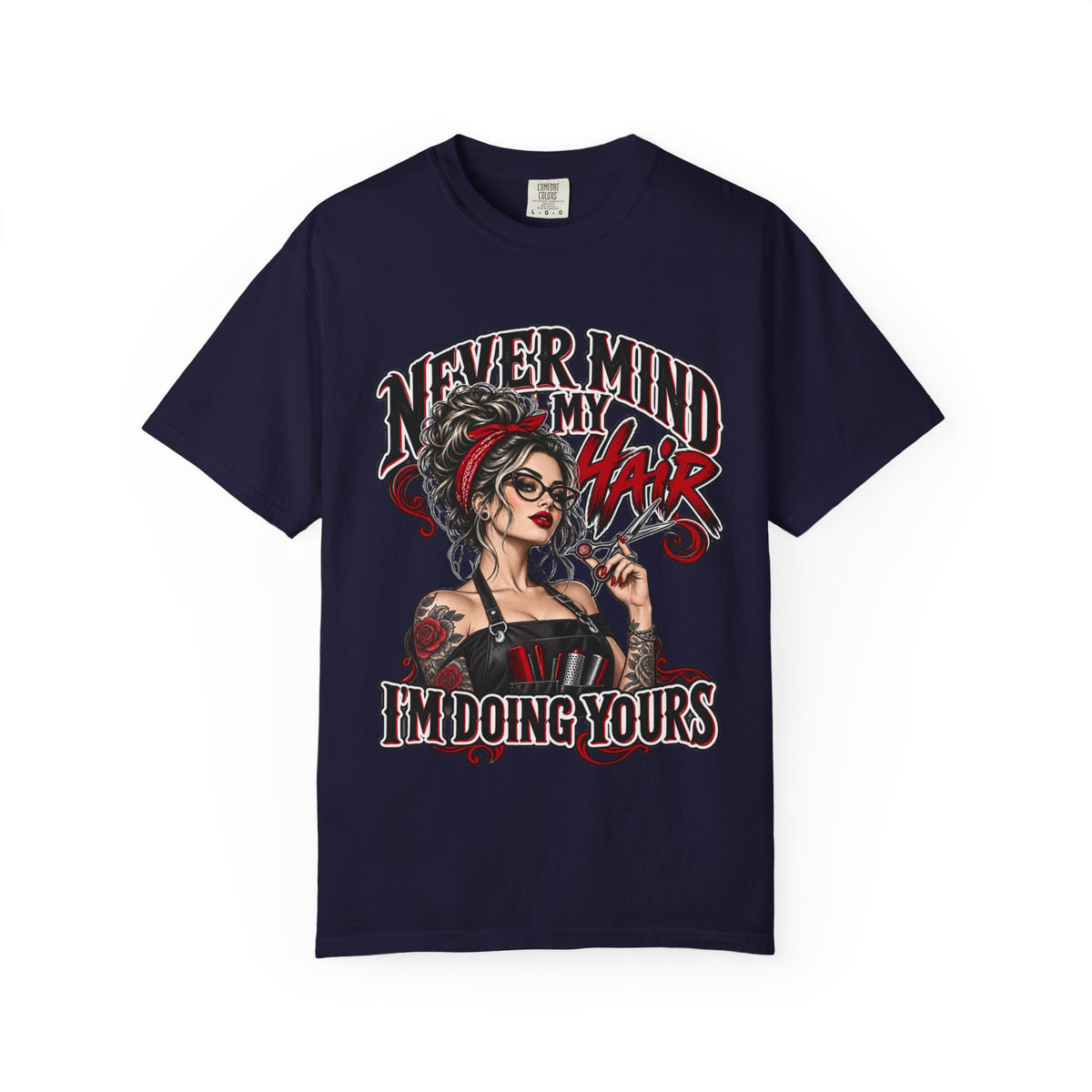 "Never Mind My Hair I'm Doing Yours" Hairstylist T-Shirt