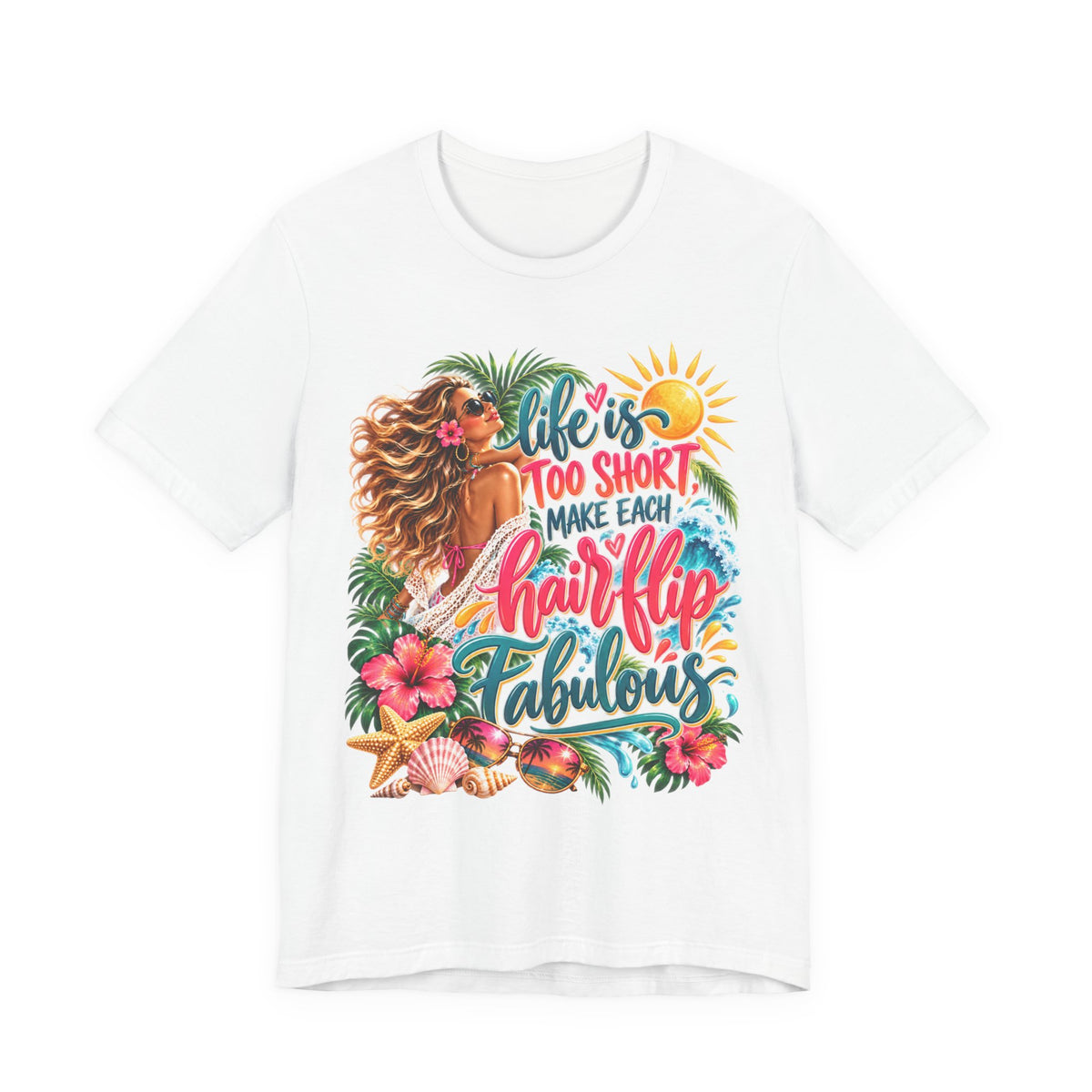 "Life's Too Short, Make Each Hairflip Fabulous" Tropical Beach Graphic Tee