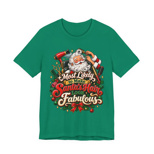 'Most Likely to Make Santa’s Hair Look Fabulous' Hairstylist Christmas T-Shirt