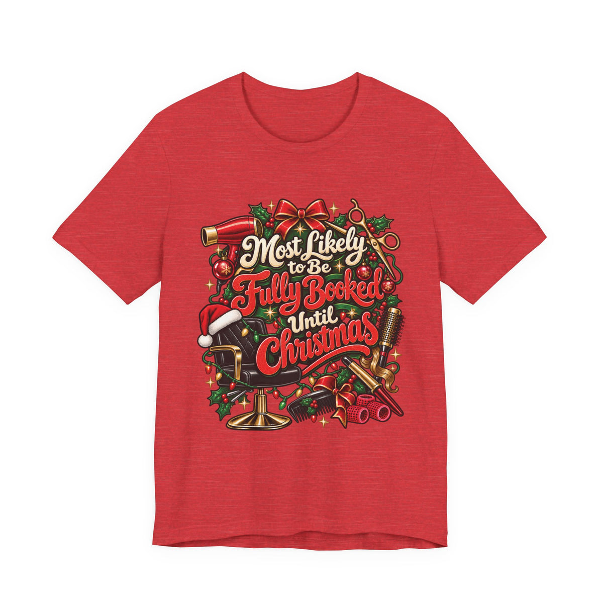 Christmas Hairstylist T-Shirt — “Most Likely to Be Fully Booked Until Christmas”