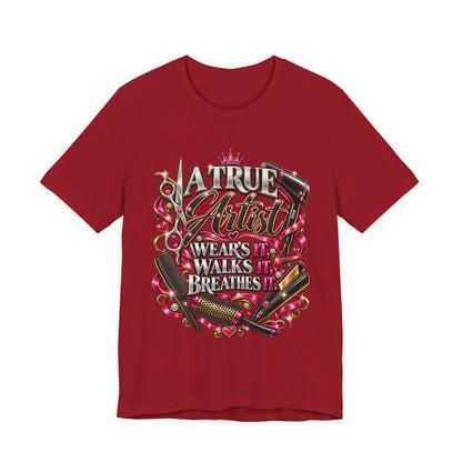 “A True Artist Wears It, Walks It, Breathes It” Hairstylist Graphic Tee
