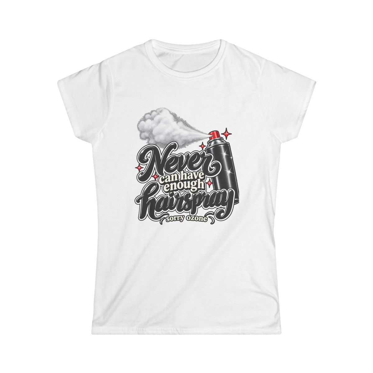 Women's Softstyle Tee "Got Hairspray"