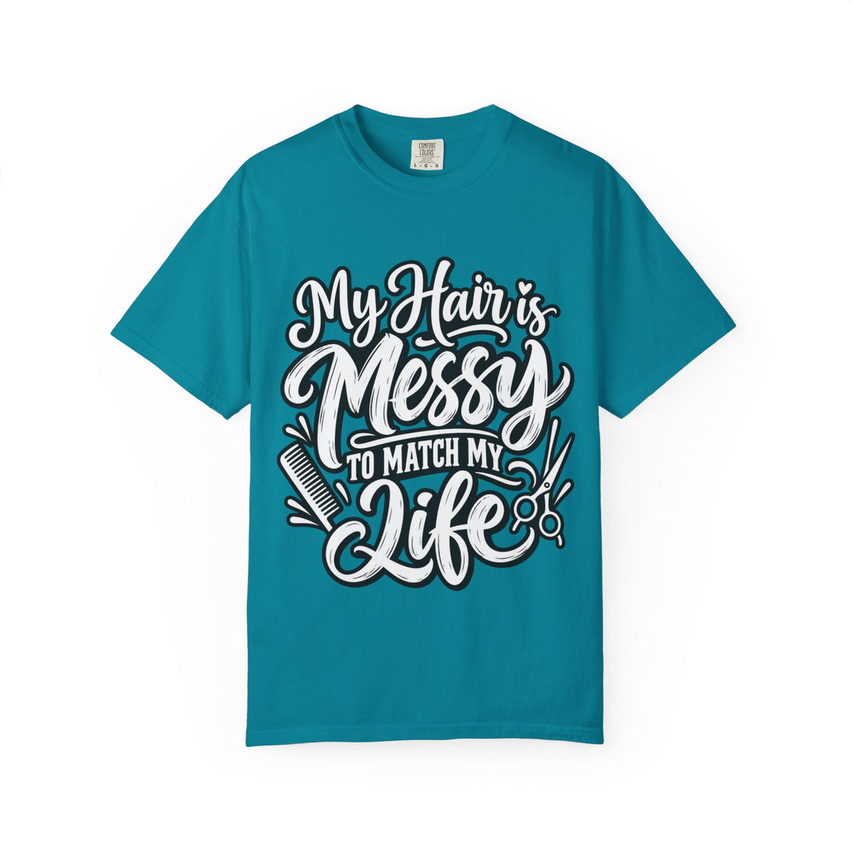 "My Hair is Messy to Match My Life" Hairstylist T-Shirt