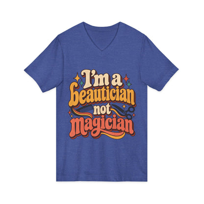 "I'm Beautician Not Magician" V-Neck Tee — Retro Stylist Funny Salon T-Shirt
