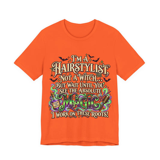 I'm a Hairstylist Not a Witch Hair Magic T-Shirt