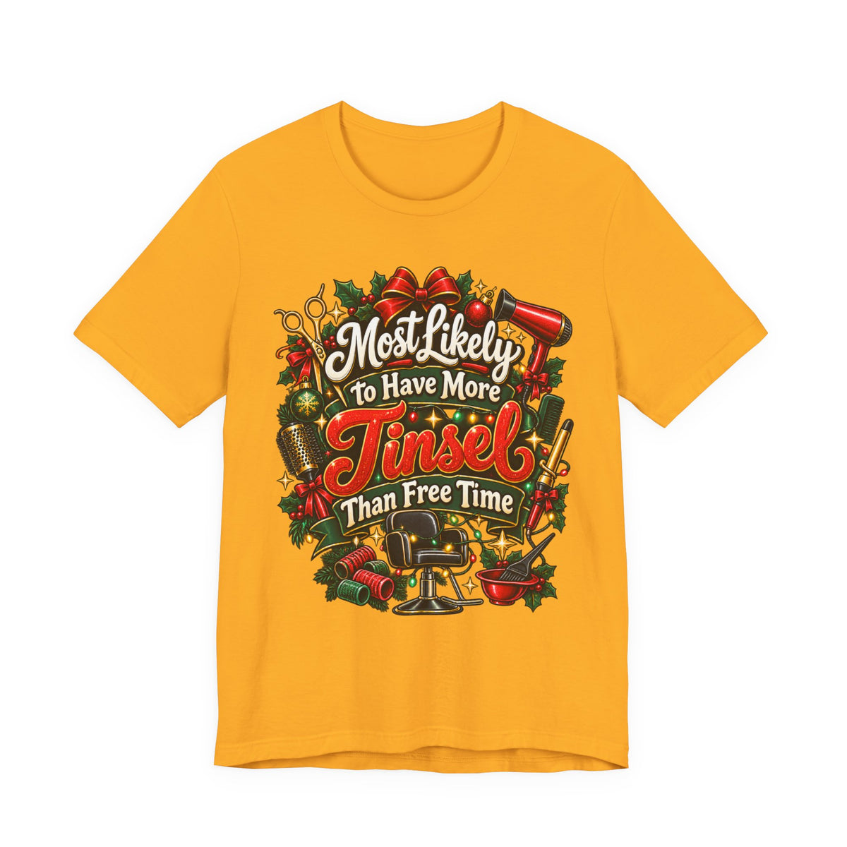“Most Likely to Have More Tinsel Than Free Time” Hairstylist T-Shirt