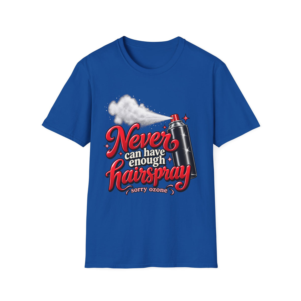 "Never Can Have Enough Hairspray" Hairstylist T-Shirt