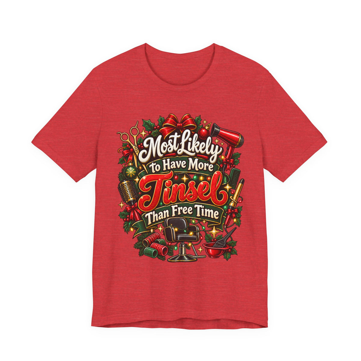 “Most Likely to Have More Tinsel Than Free Time” Hairstylist T-Shirt